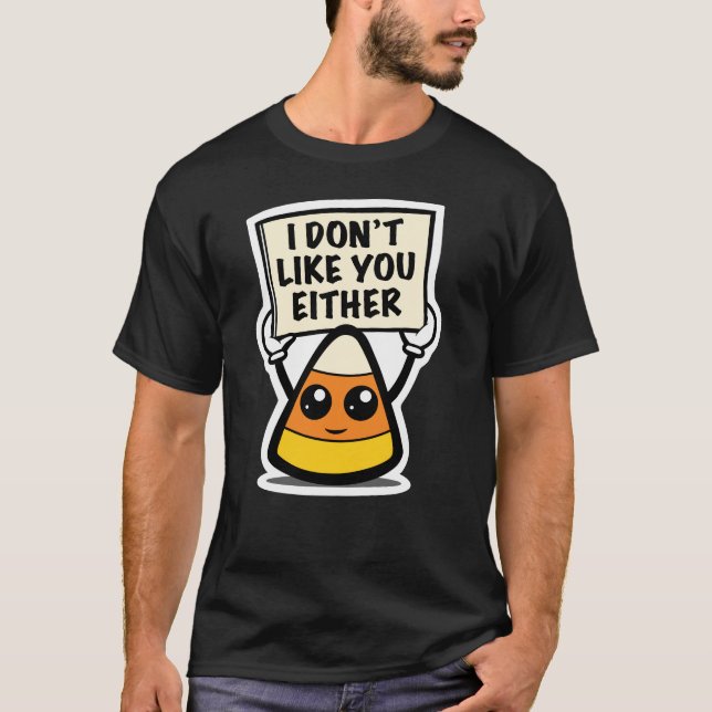 Candy Corn "Ich mag dich auch nicht" T-Shirt (Vorderseite)