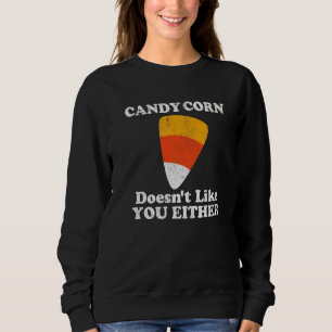 Candy Corn mag dich auch nicht Halloween-Kostüm Sweatshirt