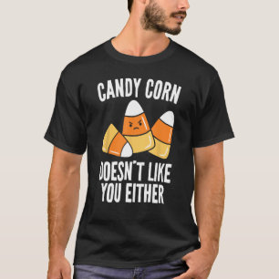Candy Corn mag dich weder ein sonniges Halloween n T-Shirt