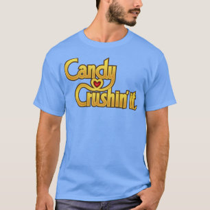CANDY CRUSHIN IT T-Shirt