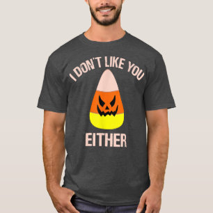 Candy Mais Halloween ich mag dich nicht, entweder T-Shirt