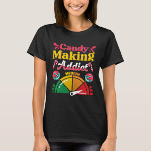 Candymaking Candy machen Maker Süßigkeiten zu esse T-Shirt