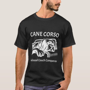 Cane Corso: Colossal Couch Eroberer T-Shirt