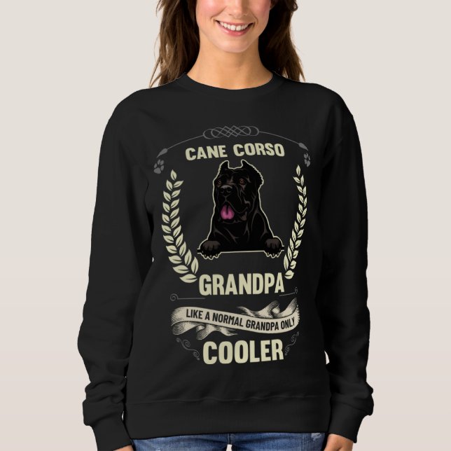 Cane Corso Grandpa Like A Normal Grandpa Only Cool Sweatshirt (Vorderseite)