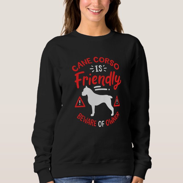 Cane Corso ist freundlich Sweatshirt (Vorderseite)