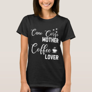 Cane Corso Mama Kaffee Lover T-Shirt