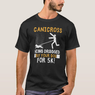 Canicross wird von Ihrem Hund für 5k gezerrt T-Shirt