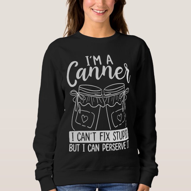 Canner Homesteading Homegrown Food Perservation Ca Sweatshirt (Vorderseite)