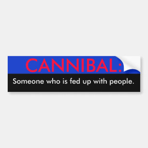 Cannibal Jemand, der mit Leuten gefüttert ist, .. Autoaufkleber