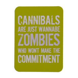 Cannibals Wannabe Zombies Magnet