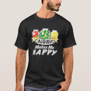 Canning macht mich glücklich Gärtner Food Koch 2 T-Shirt
