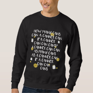 Canning Tongue Twister Wie viele Dosen T-Shirt Sweatshirt