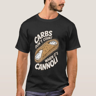 Cannoli Carbs Donu2019t Zählen, wenn Itu2019s Cann T-Shirt
