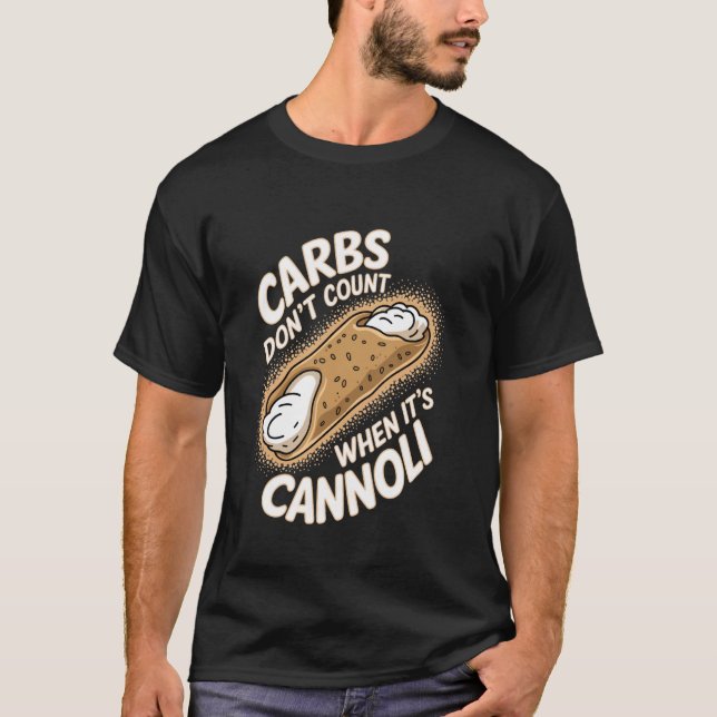 Cannoli Carbs Donu2019t Zählen, wenn Itu2019s Cann T-Shirt (Vorderseite)