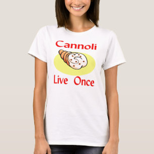 Cannoli Live Once T-Shirt