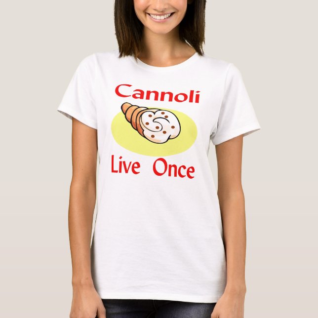 Cannoli Live Once T-Shirt (Vorderseite)