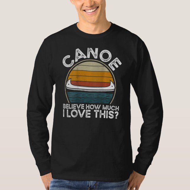Canoe Believe How Much I Love This Backprint Canoe T-Shirt (Vorderseite)