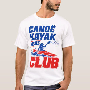 Canoe Kayak Mütter Club - Lustiges Kanufahren & Ka T-Shirt