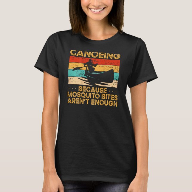 Canoeing Because Mosquito Bites Arent Enough Backp T-Shirt (Vorderseite)