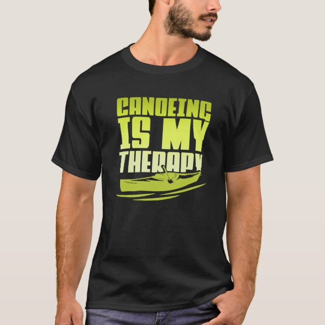 Canoeing Is My Therapy Canoe Paddling Kayaking T-Shirt (Vorderseite)