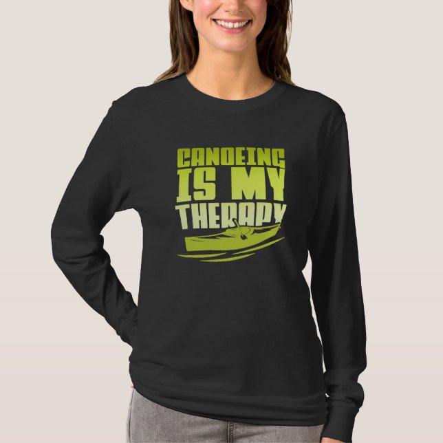 Canoeing Is My Therapy Canoe Paddling Kayaking T-Shirt (Vorderseite)