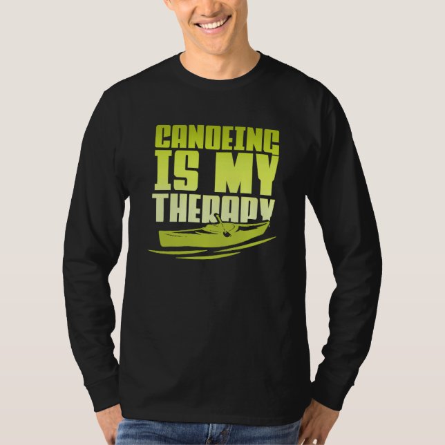 Canoeing Is My Therapy Canoe Paddling Kayaking T-Shirt (Vorderseite)