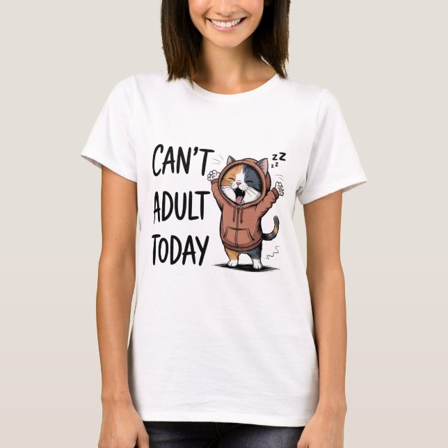 "Can't Adult Today" Funny Cat Women's T-Shirt (Vorderseite)