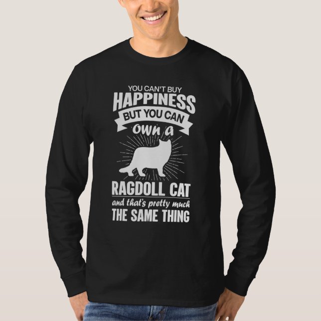 Can't Buy Happiness But Can Buy A Ragdoll Cat 1 T-Shirt (Vorderseite)