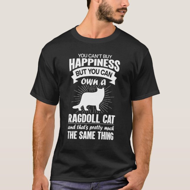 Can't Buy Happiness But Can Buy A Ragdoll Cat 1 T-Shirt (Vorderseite)