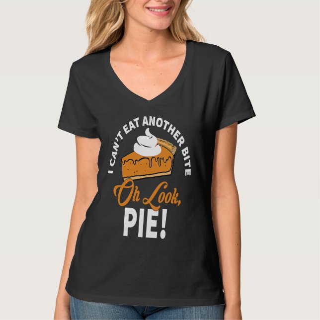 Can't Eat Another Bite Oh Look Pie  Thanksgiving T-Shirt (Vorderseite)