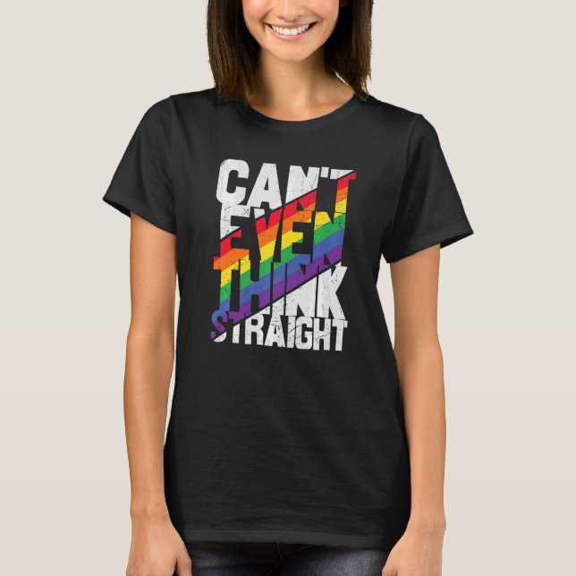 Can't Even Think Straight  Lgbtq Lesbian Gay Bisex T-Shirt (Vorderseite)