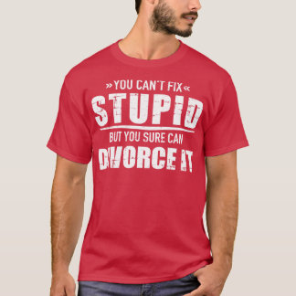 Cant fix dumm, aber du kannst es scheiden T-Shirt