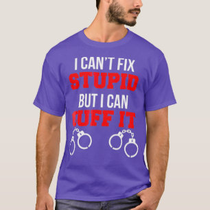 Cant Fix stupid, aber kann es korrigieren T-Shirt