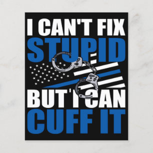 Cant Fix stupid but Cuff   Geschenk für Polizeiarb Flyer