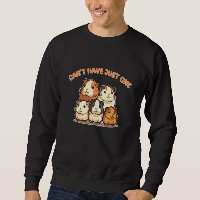 Can't Have Just One Guinea Pig Joke Sweatshirt (Vorderseite)