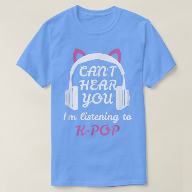 Cant Hear Sie hören KPop Niedlich Headset KP T-Shirt (Design vorne)