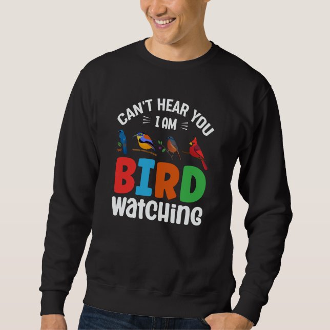 Can't Hear You I'm Birdwatching Birding Bird Sweatshirt (Vorderseite)