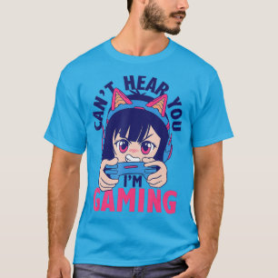 Cant Hear You Im Gaming Funny Gamer Girl Anime T-Shirt