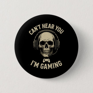 Can't Hear You I'm Gaming - Funny Gamer Humor  Button