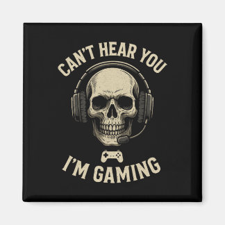 Can't Hear You I'm Gaming - Funny Gamer Humor  Magnet