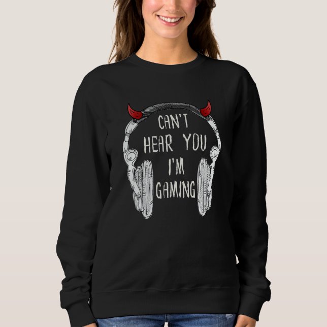 Can't hear you I'm Gaming  Gamer  Devil Headset Sweatshirt (Vorderseite)