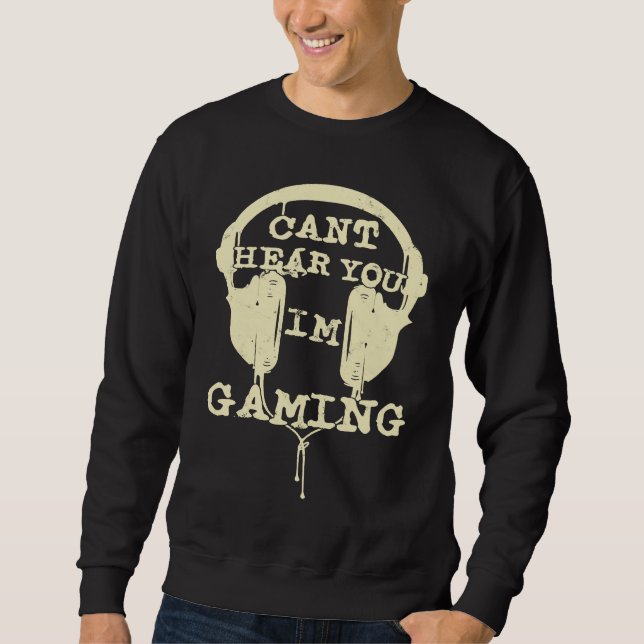Can't Hear You I'm Gaming  Gamers Headset Sweatshirt (Vorderseite)