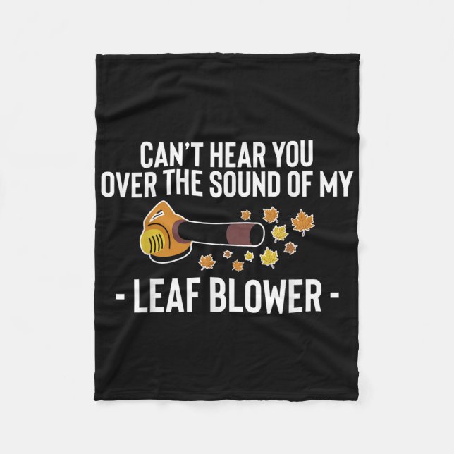 Cant Hear You Over The Sound Of My Leaf Blower  Fleecedecke (Vorderseite)