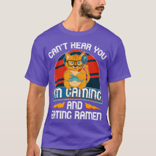Cant Heart You Im Gaming Video Gamer Ramen Cat T-Shirt
