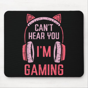 Cant Heye You Im Gaming Video Gamer Women Girls Ki Mousepad