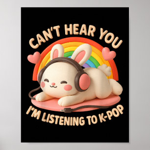 Cant höre, dass du K-p Bunny Rainbow He hörst Poster