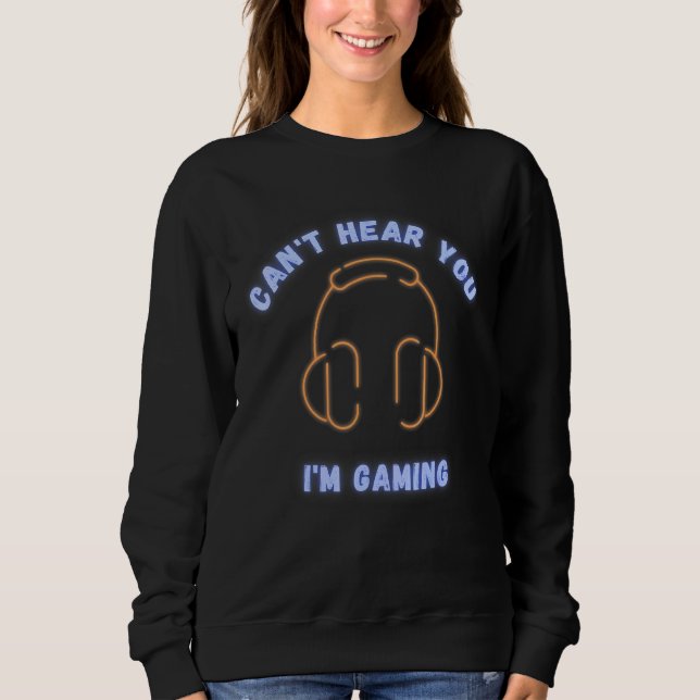 Cant höre dich im Gaming Headset Video Games Gamer Sweatshirt (Vorderseite)