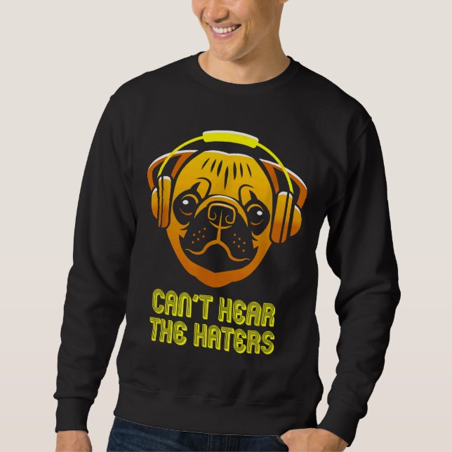 Cant Hört die Hasser Kopfhörer Mops Classic T-Shir Sweatshirt (Vorderseite)