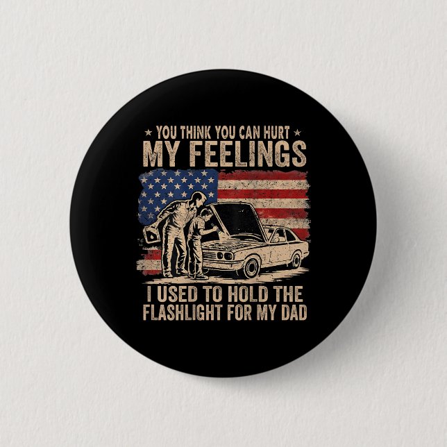Cant Hurt Feelings hielt früher einen Taschenlampe Button (Vorderseite)