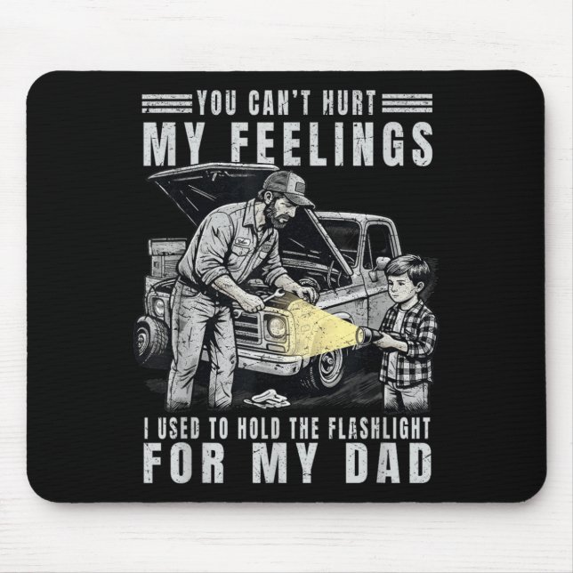 Cant Hurt Feelings Used To Hold Flashlight Dad Mousepad (Vorne)